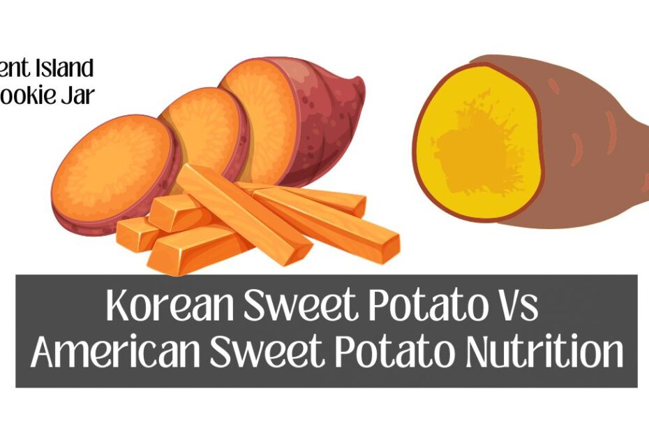 Korean Sweet Potato Vs American Sweet Potato Nutrition