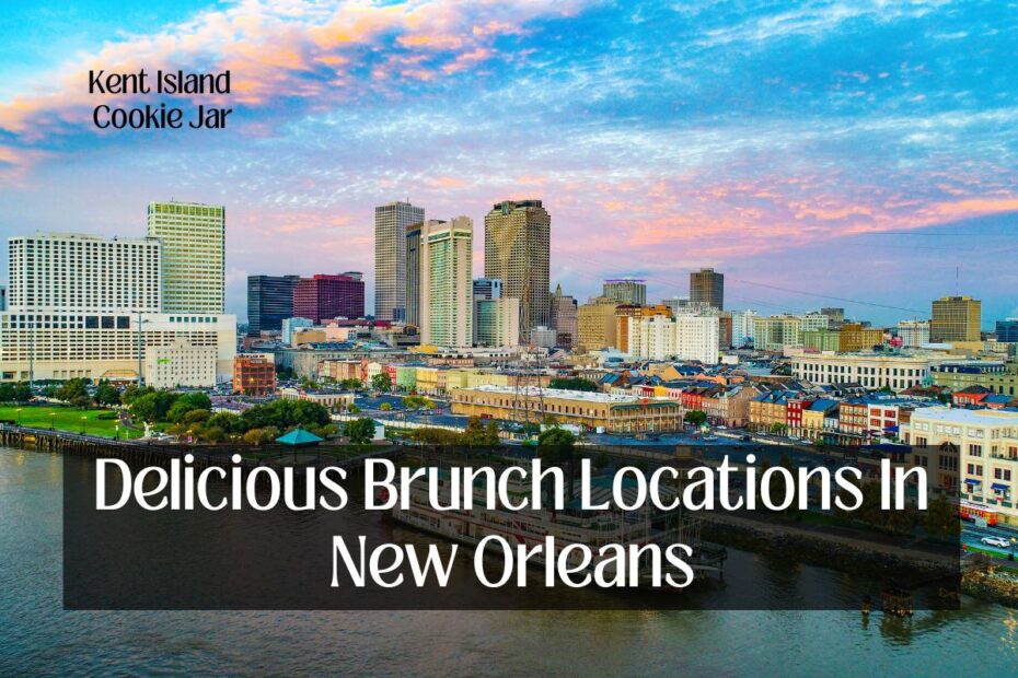 Delicious Brunch Locations In New Orleans